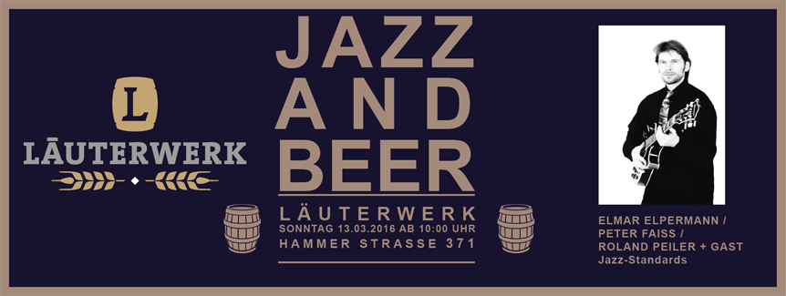 Jazz and Beer + Jazzfrühschoppen im Läuterwerk